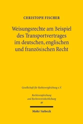Weisungsrechte am Beispiel des Transportvertrages im deutschen, englischen und französischen Recht