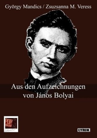 György Mandics / Zsuzsanna M. Veress. Aus den Aufzeichnungen von János Bolyai