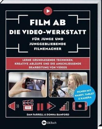 Film ab - Die Video-Werkstatt für junge und junggebliebene Filmemacher
