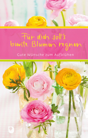 Für dich soll's bunte Blumen regnen