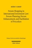 Forum Shopping in International Investment Law: Forum Planning, Forum Enhancement, and Facilitation of Procedure