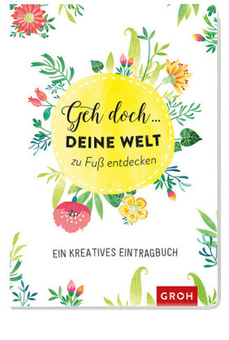 Geh doch ... deine Welt zu Fuß entdecken