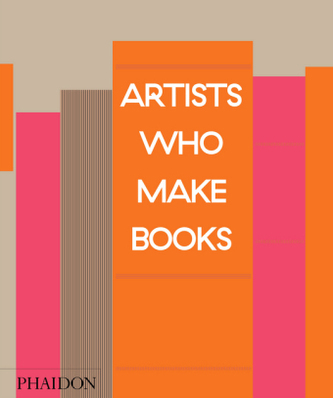 Artists Who Make Books Artists Who Make Books
