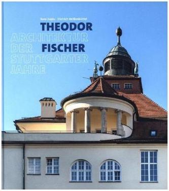 Theodor Fischer. Die Stuttgarter Jahre
