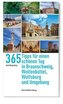 365 Tipps für einen schönen Tag in Braunschweig, Wolfsburg, Wolfenbüttel und Umgebung