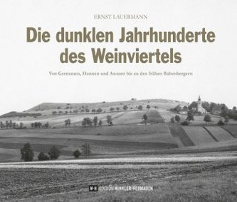 Die dunklen Jahrhunderte des Weinviertels