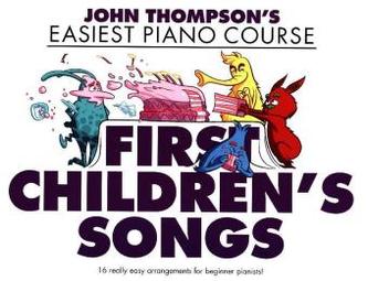 John Thompson's Easiest Piano Course: First Children's Songs