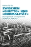 Zwischen Ghetto und Normalität