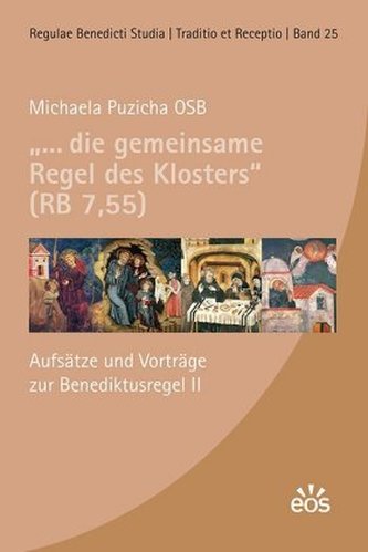 ... die gemeinsame Regel des Klosters (RB 7,55)