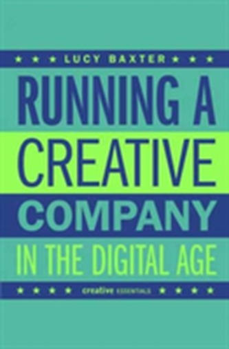Running a Creative Company in the Digital Age Running a Creative Company in the Digital Age