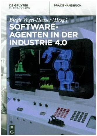 Softwareagenten in der Industrie 4.0 Softwareagenten in der Industrie 4.0