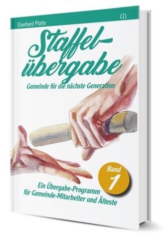 Staffelübergabe - Gemeinde für die nächste Generation. Bd.1