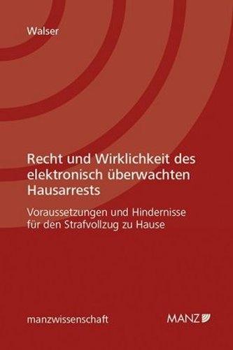 Recht und Wirklichkeit des elektronisch überwachten Hausarrests