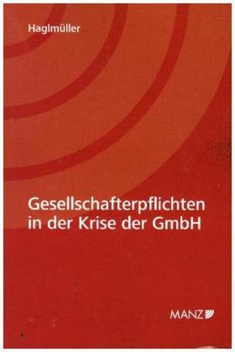 Gesellschafterpflichten in der Krise der GmbH