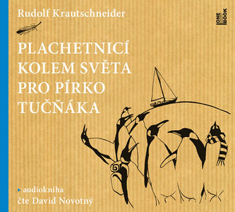 Plachetnicou okolo sveta pre pierko tučniaka - CDmp3 (Číta David Novotný)