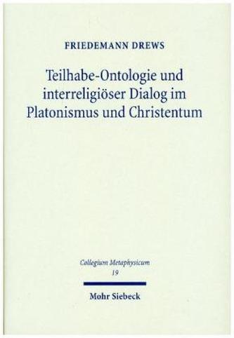 Teilhabe-Ontologie und interreligiöser Dialog im Platonismus und Christentum
