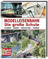 Modelleisenbahn - Die große Schule