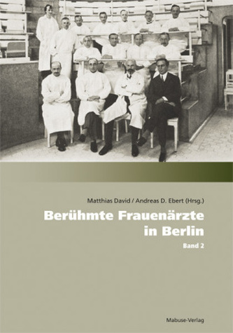 Berühmte Frauenärzte in Berlin. Bd.2