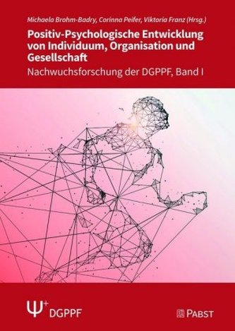 Positiv-Psychologische Entwicklung von Individuum, Organisation und Gesellschaft