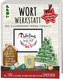 Wortwerkstatt - Advent, Weihnachten & Neujahr, Deko- & Geschenkideen mit Sprüchen, Zitaten & Co.