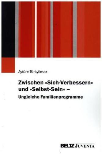 Zwischen Sich-Verbessern und Selbst-Sein - Ungleiche Familienprogramme