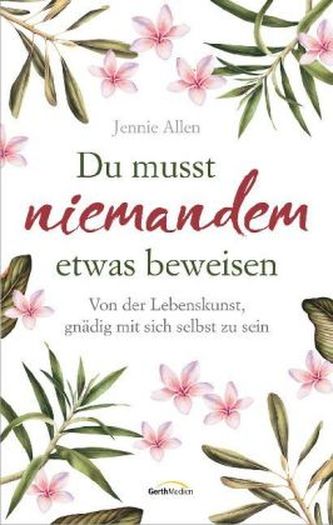 Du musst niemandem etwas beweisen