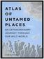 Atlas of Untamed Places