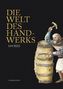 Die Welt des Handwerks um 1500