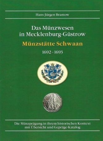 Das Münzwesen in Mecklenburg-Güstrow / Münzstätte Schwaan 1692-1693