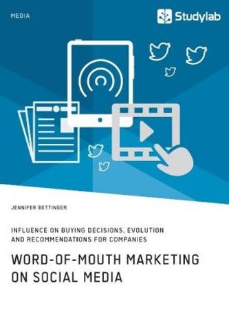 Word-of-Mouth Marketing on Social Media. Influence on Buying Decisions, Evolution and Recommendations for Companies