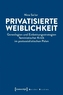 Privatisierte Weiblichkeit