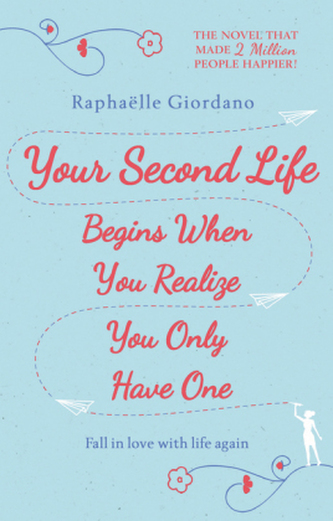 Your Second Life Begins When You Realize You Only Have One