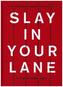 Slay In Your Lane