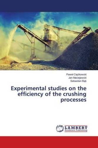 Experimental studies on the efficiency of the crushing processes