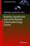 Modeling, Identification and Control Methods in Renewable Energy Systems