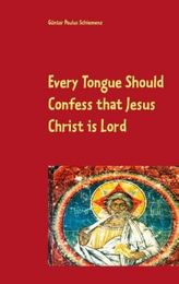 Every Tongue Should Confess that Jesus Christ is Lord