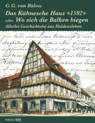 Das Kühnesche Haus 1592 oder Wo sich die Balken biegen