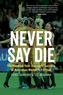 Never Say Die