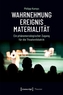 Wahrnehmung - Ereignis - Materialität
