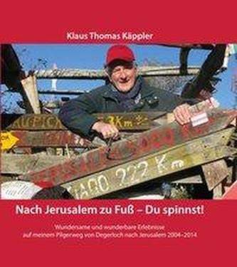 Nach Jerusalem zu Fuß - Du spinnst!