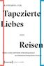 Tapezierte Liebes-Reisen