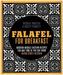 Falafel for Breakfast: Modern Middle Eastern Recipes for the Shared Table from Kepos Street Food