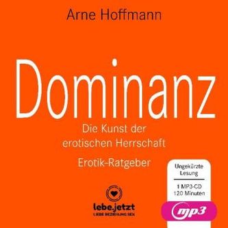 Dominanz - Die Kunst der erotischen Herrschaft Erotischer Hörbuch Ratgeber MP3CD, 1 Audio-CD, MP3 Format