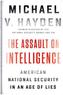 The Assault on Intelligence: American National Security in an Age of Lies