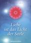 Liebe ist das Licht der Seele
