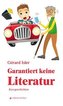 Garantiert keine Literatur