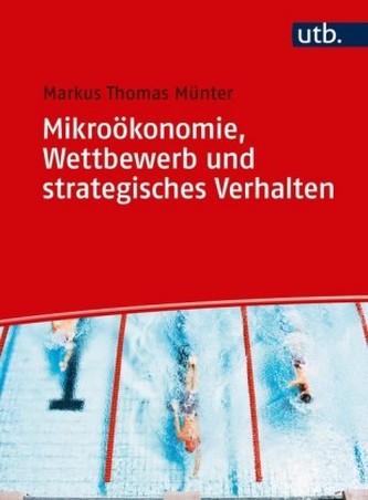 Mikroökonomie, Wettbewerb und strategisches Verhalten Mikroökonomie, Wettbewerb und strategisches Verhalten