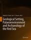 Geological Setting, Palaeoenvironment and Archaeology of the Red Sea