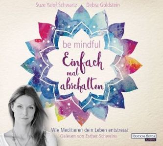 Be mindful - Einfach mal abschalten, 3 Audio-CDs Be mindful - Einfach mal abschalten, 3 Audio-CDs