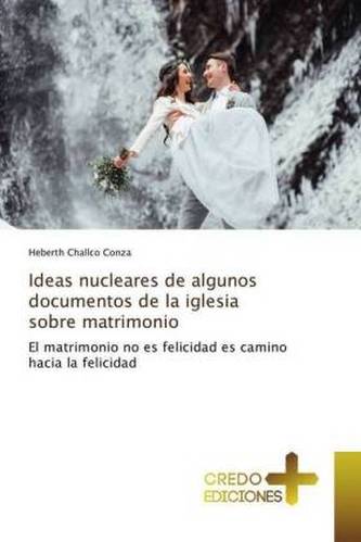 Ideas nucleares de algunos documentos de la iglesia sobre matrimonio
